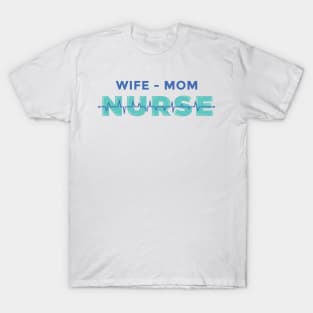 WIFE MOM NURSE T-Shirt